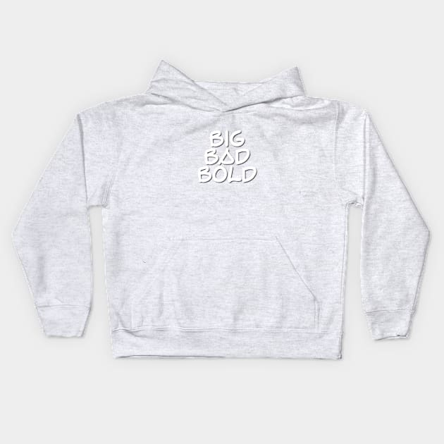 Big Bad Bold Kids Hoodie by Verl